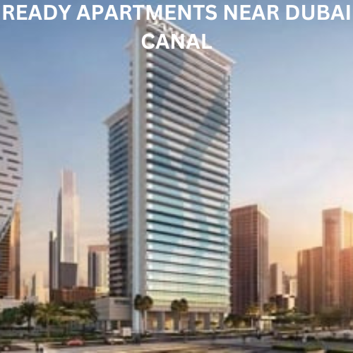 READY APARTMENTS NEAR DUBAI CANAL